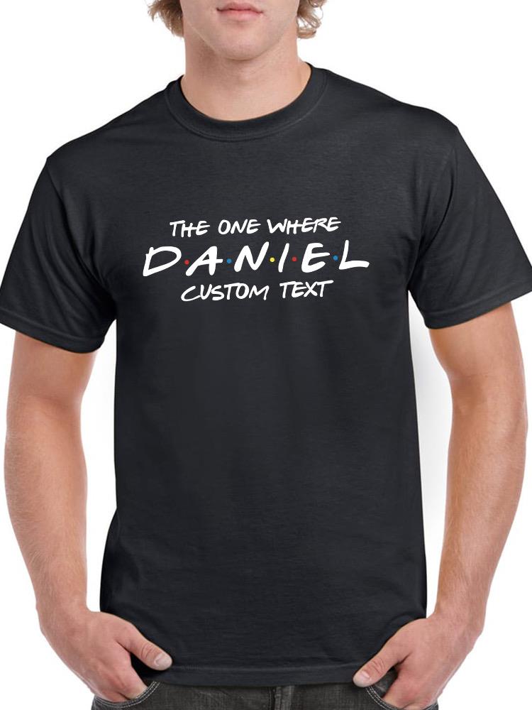 The One Where Custom Name T-shirt -Custom Designs