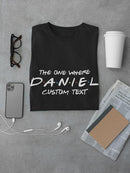 The One Where Custom Name T-shirt -Custom Designs