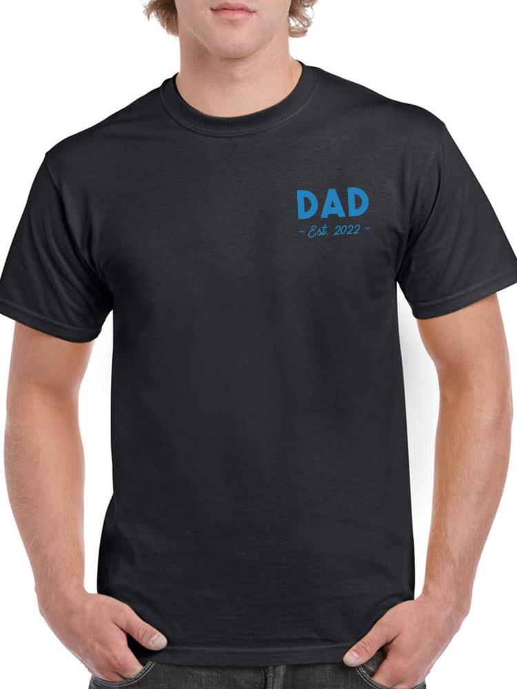 Dad Est. 2022 Custom T-shirt -Custom Designs