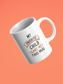 My Favorite Child Mug Mug -Custom Designs