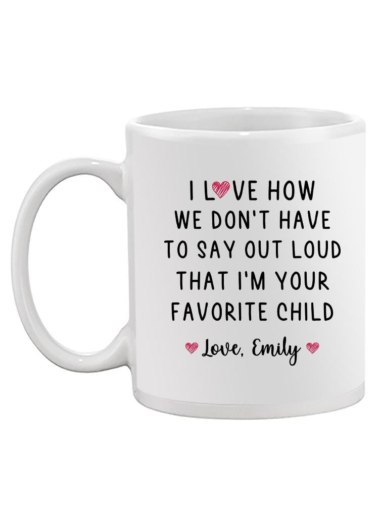 Your Favorite Child Mug Mug -Custom Designs