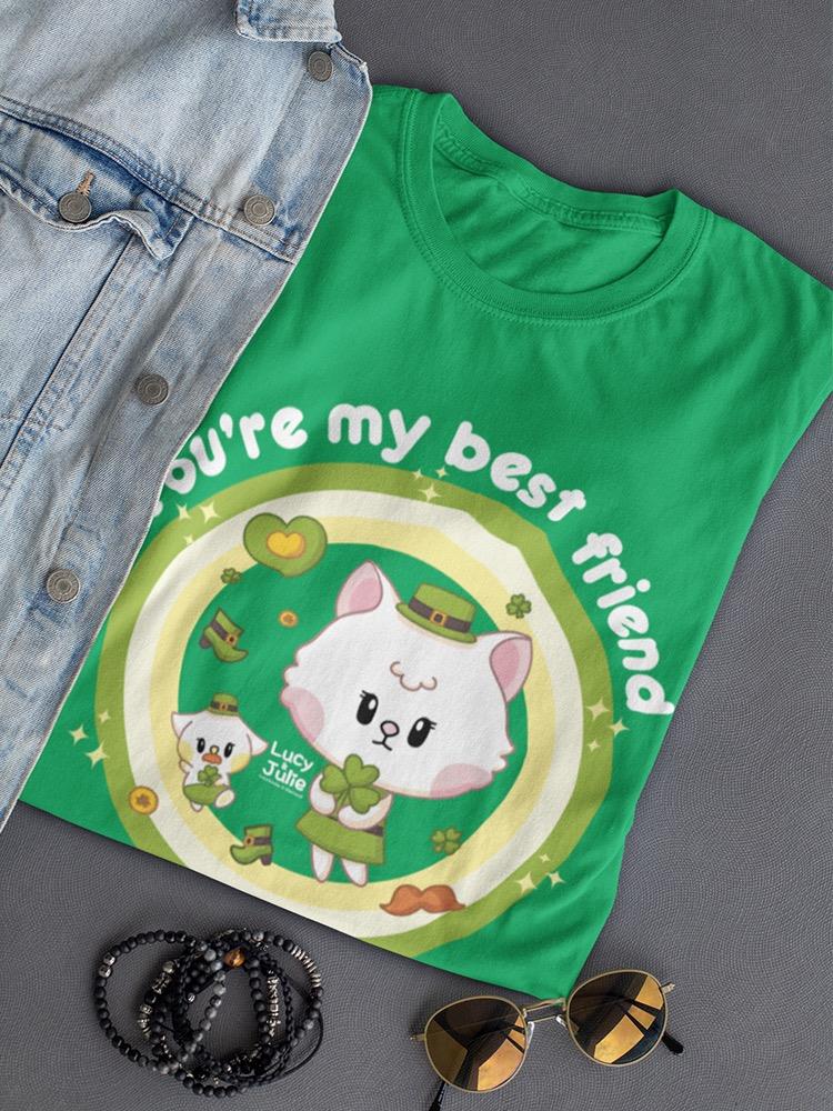 Lucy And Julie You're My Best Friend. Tee Women's -Electural Designs
