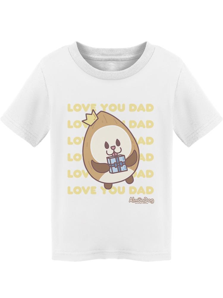 Love You Dad! AlmonDog Tee Toddler's -Electural Designs