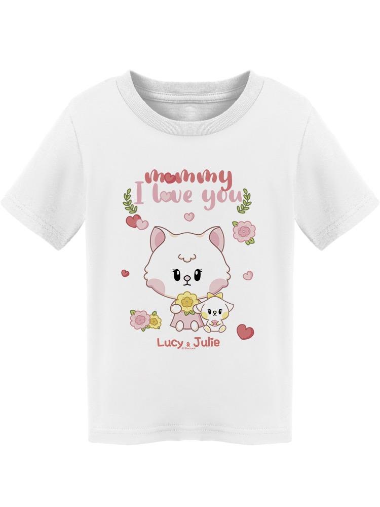 Mommy I Love You. Lucy And Julie Tee Toddler's -Electural Designs