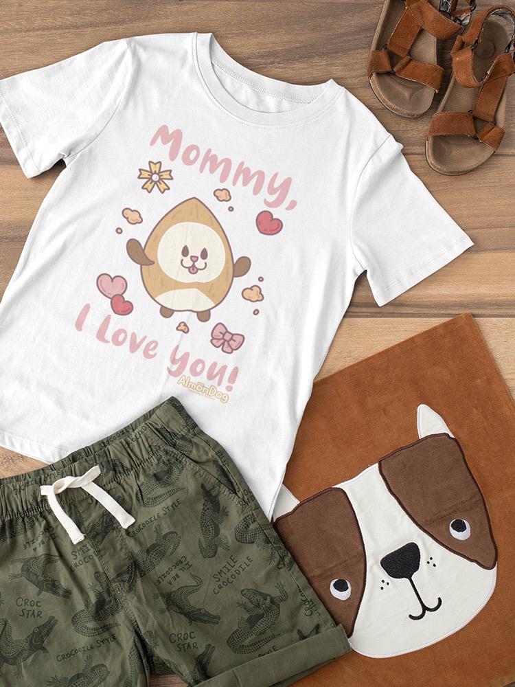 Almondog Mommy, I Love You! Tee Toddler's -Electural Designs