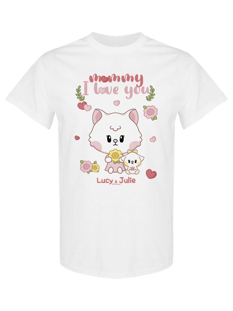 Lucy And Julie Mommy, I Love You. Tee Women's -Electural Designs