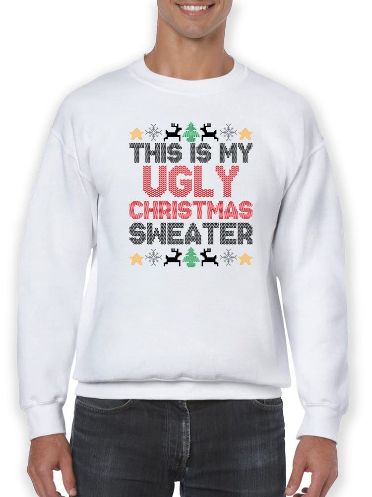 My Ugly Christmas Sweater Men's Sweatshirt
