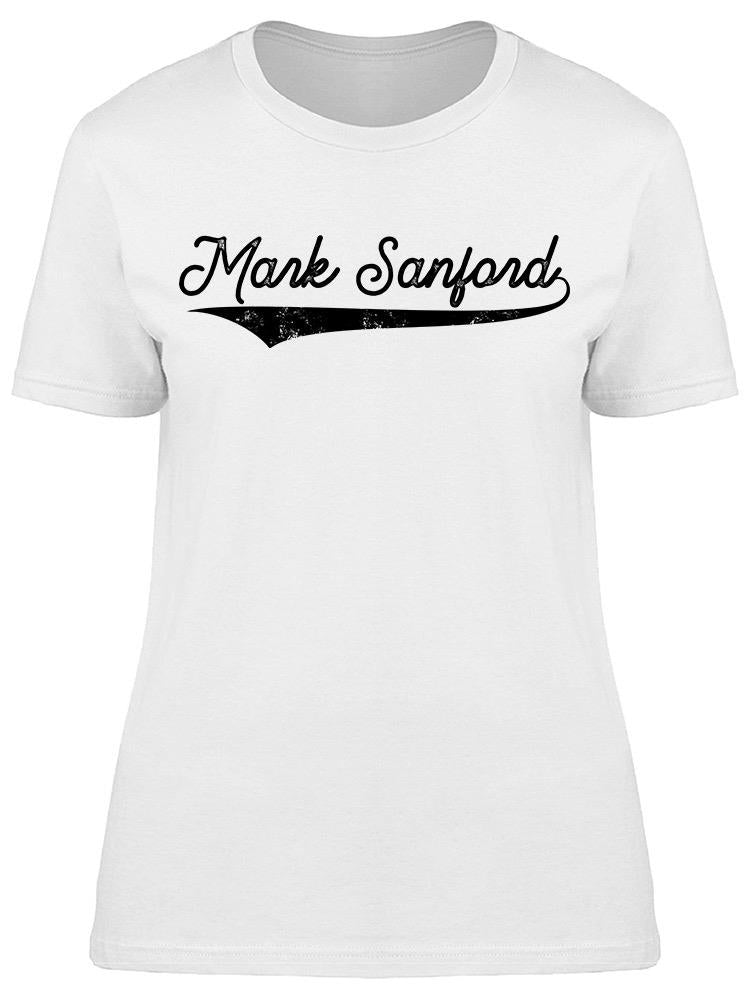Mark Sanford With A Line Below  Women's T-shirt