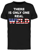 There Is Only One Real Weld Men's T-shirt