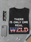 There Is Only One Real Weld Men's T-shirt