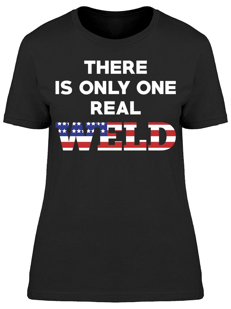 Only One Real Weld W/Flag Women's T-shirt