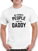 My Favorite People Call Me Daddy Men's T-shirt
