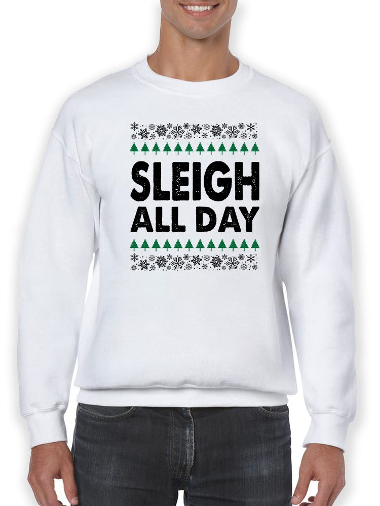 Sleigh All Day Christmas  Men's Sweatshirt
