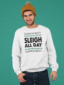 Sleigh All Day Christmas  Men's Sweatshirt