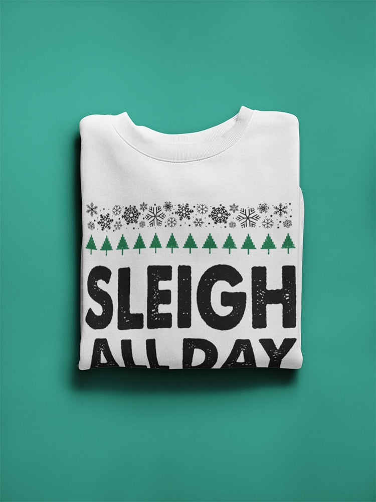 Sleigh All Day Christmas  Men's Sweatshirt