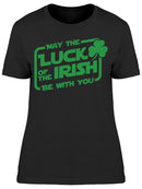 May The Luck Of The Irish Women's T-shirt