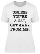Unless You Are Cat Women's T-shirt