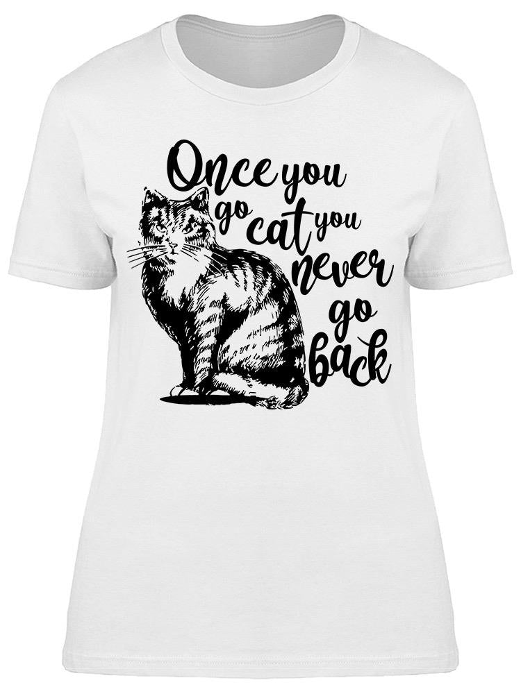 Once You Go Cat Women's T-shirt