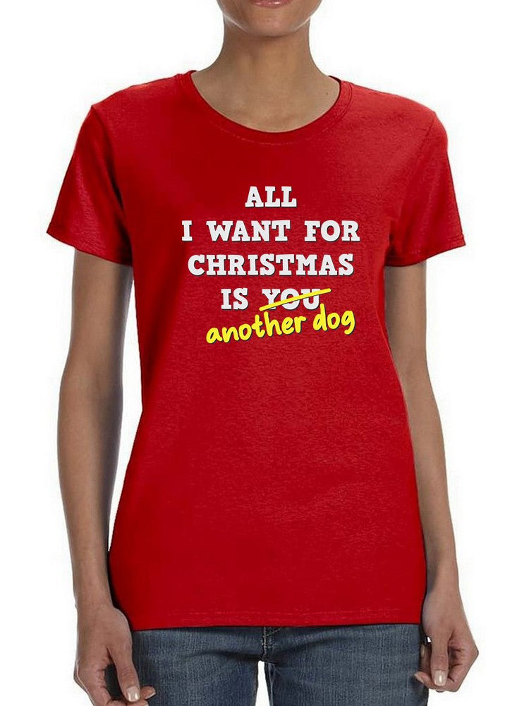 All I Want For Christmas Dog Women's T-shirt