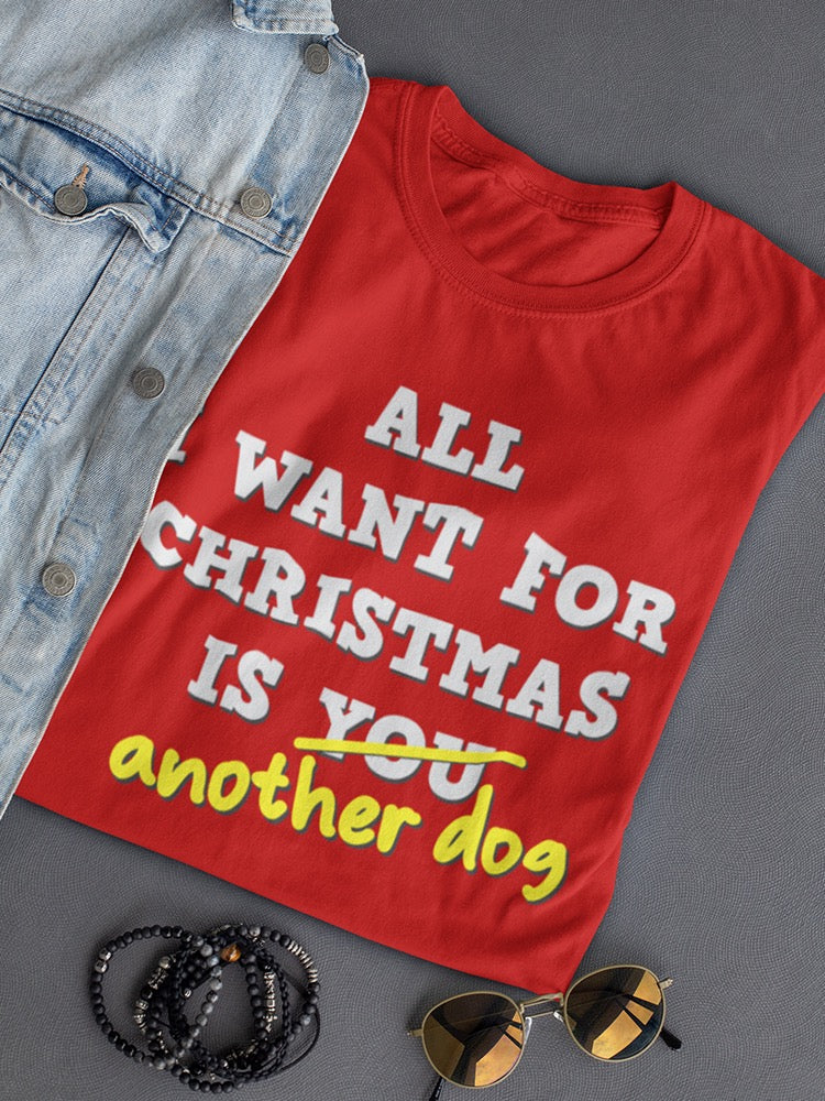 All I Want For Christmas Dog Women's T-shirt