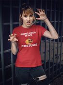 My Costume Is Being Cool Tee Women's -GoatDeals Designs