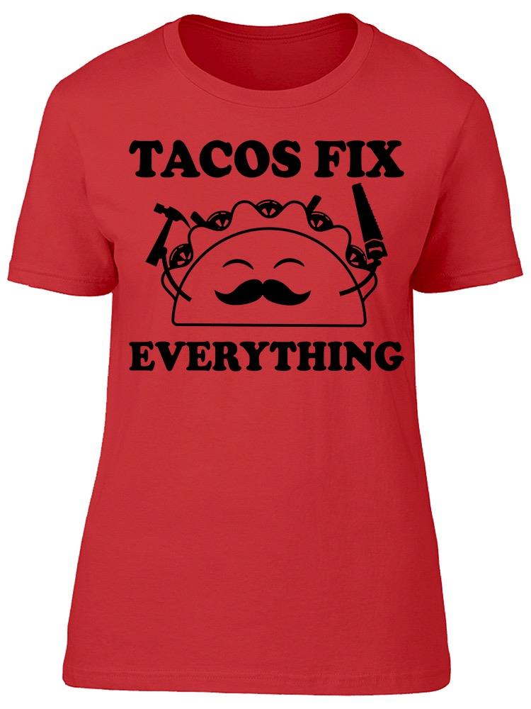 Tacos Fix Everything Women's T-shirt