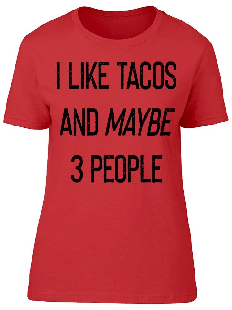 I Like Tacos And Maybe 3 People Women's T-shirt