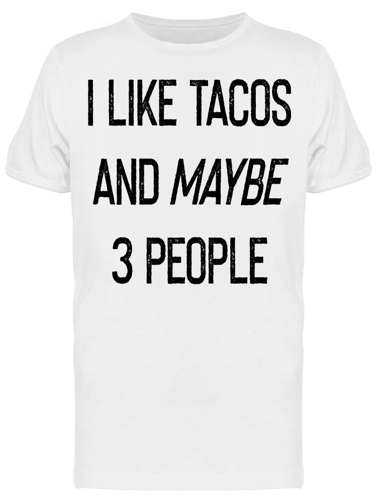 Tacos And Maybe 3 People Men's T-shirt