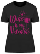Wine Is Just My Valentine Women's T-shirt