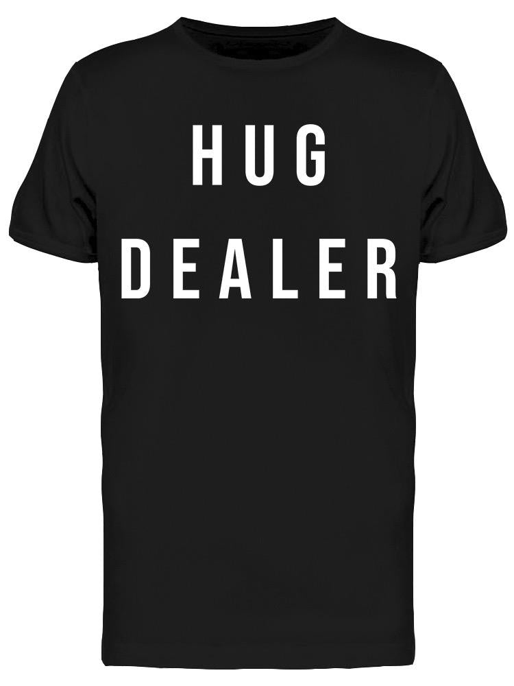I'm A Hug Dealer Men's T-shirt