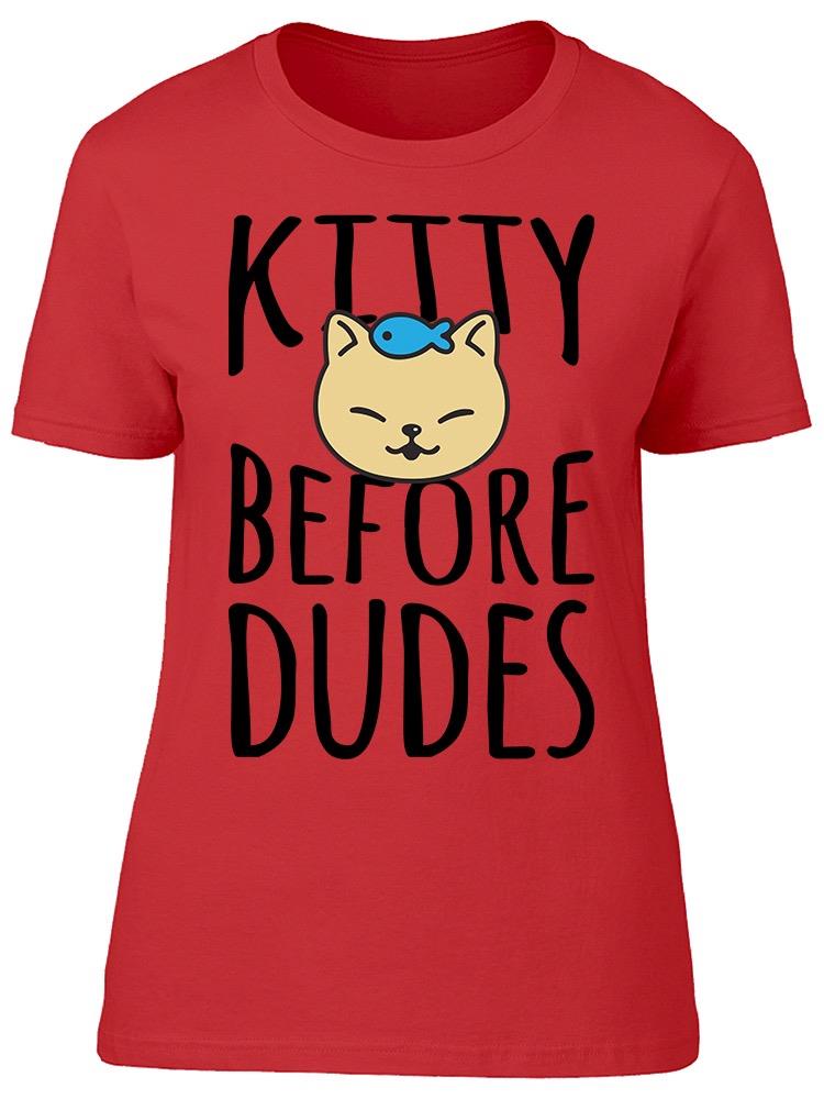 Kitty Before Dudes Women's T-shirt