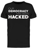 Our Democracy Has Been Hacked Men's T-shirt