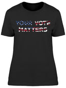 Your Vote Matters Us Women's T-shirt
