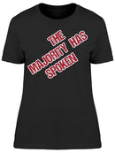 Majority Has Spoken Women's T-shirt