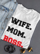 Wife, Mom And Boss Women's T-shirt