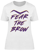 Fear The Brow Women's T-shirt
