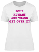Some Humans Are Trans Women's T-shirt