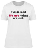 We Are What We Eat Women's T-shirt