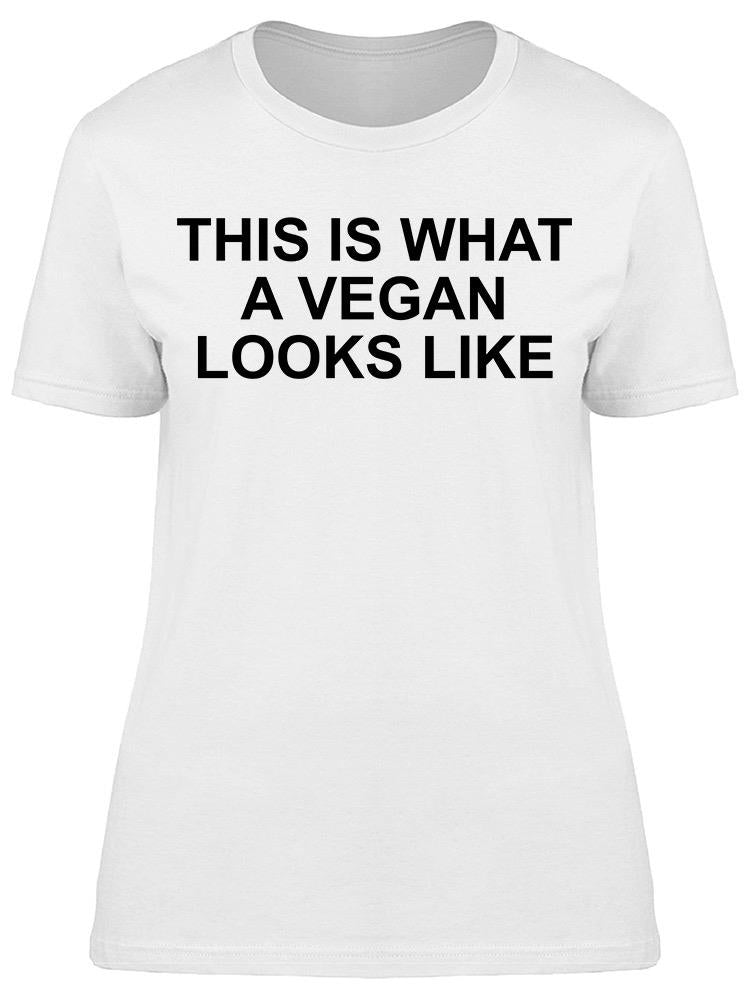 What A Vegan Looks Like Women's T-shirt