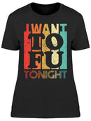 I Want Tofu Tonight Women's T-shirt