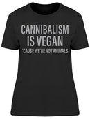 Cannibalism Is Vegan Women's T-shirt