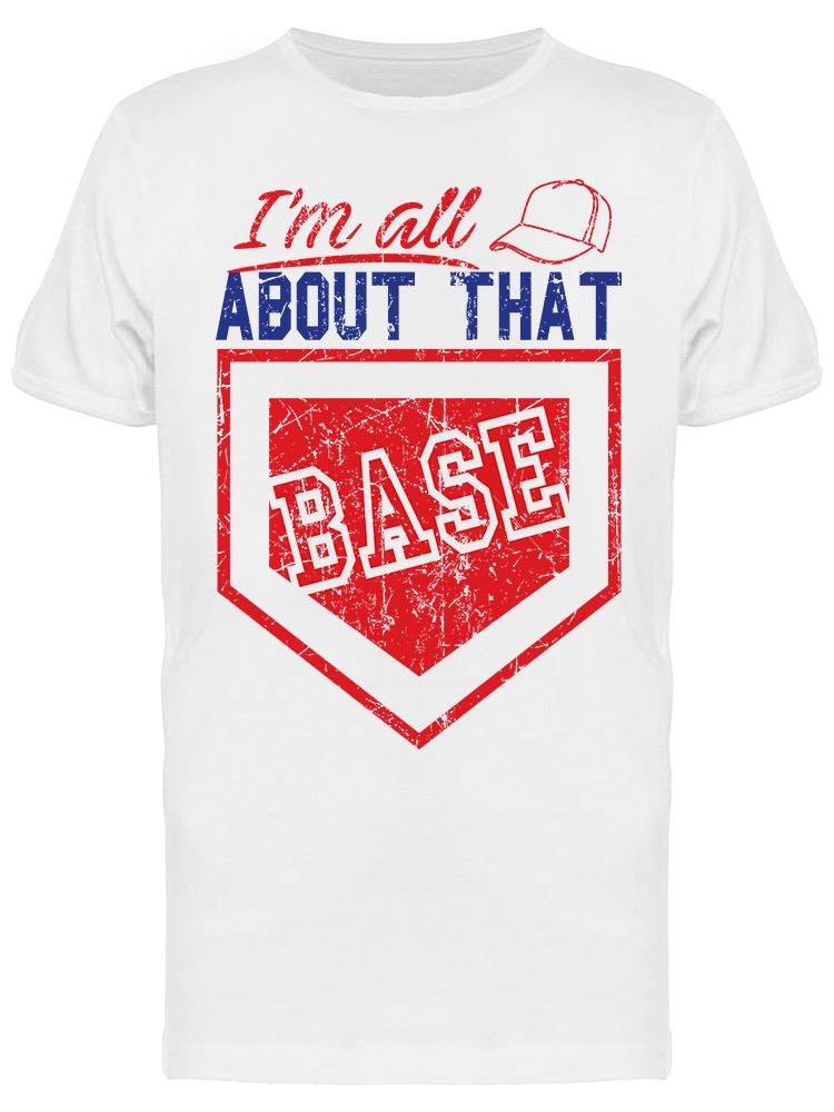 I'm Always About That Base Tee Men's -GoatDeals Designs