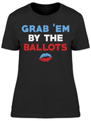 Grab Em By The Ballots Women's T-shirt