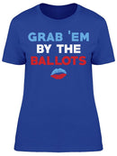 Grab Em By The Ballots Women's T-shirt