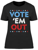 Vote Em Out Women's T-shirt