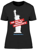 We Are All Immigrants Slogan Women's T-shirt