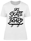 Sks Skate Board Women's T-shirt
