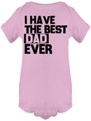 I Have The Best Dad Ever Baby's Bodysuit