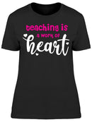 Teaching Is A Work Of Hearth Women's T-shirt