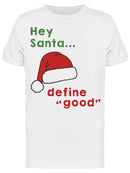 Hey Santa Define Good Men's T-shirt